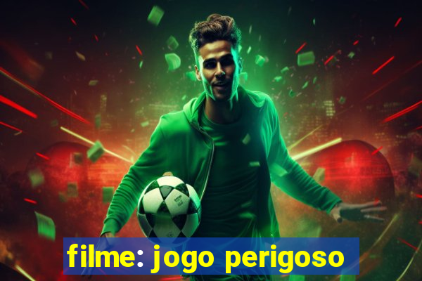 filme: jogo perigoso